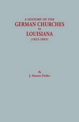 History of the German Churches in Louisiana, 1823-1893 1