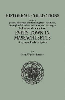John W Barber, John W. Barber - Historical Collections, Being a General Collection of Interesting Facts, Traditions, Biographical Sketches, Anecdotes, &tc., Relating to the History a, Häftad