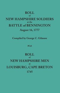 bokomslag Roll of New Hampshire Soldiers at the Battle of Bennington, August 16, 1777, Published with Roll of New Hampshire Men at Louisburg, Cape Breton, 1745