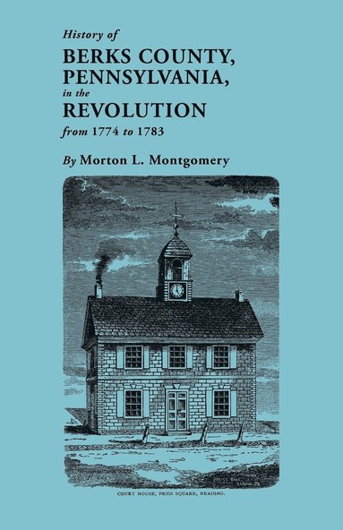 bokomslag History of Berks County, Pennsylvania in the Revolution, from 1774 to 1783