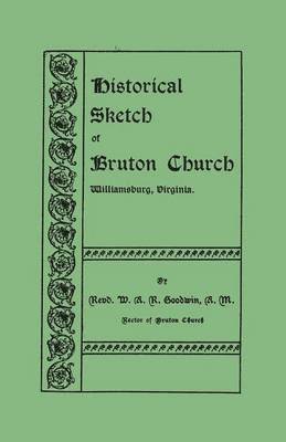 Historical Sketch of Bruton Church, Williamsburg, Virginia 1