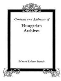 bokomslag Contents and Addresses of Hungarian Archives