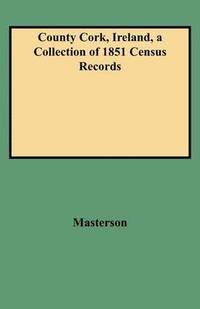 bokomslag County Cork, Ireland, a Collection of 1851 Census Records