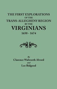 bokomslag First Explorations of the Trans-Allegheny Region by the Virginians, 1650-1674