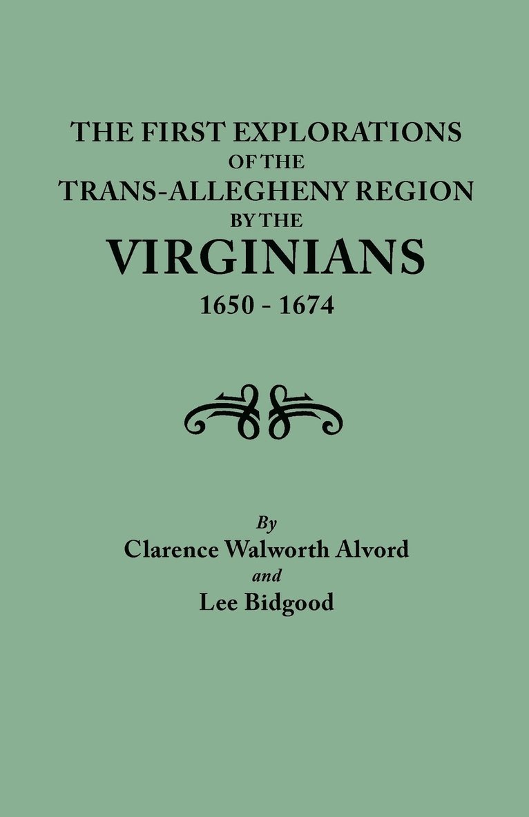 First Explorations of the Trans-Allegheny Region by the Virginians, 1650-1674 1