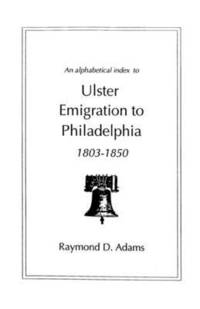 bokomslag Ulster Emigrants to Philadelphia, 1803-1850