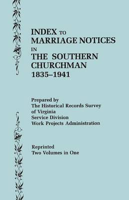 Index to Marriage Notices in the Southern Churchman, 1835-1941 1