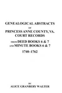 bokomslag Genealogical Abstracts of Princess Anne County, Va. from Deed Books & Minute Books 6 & 7, 1740-1762