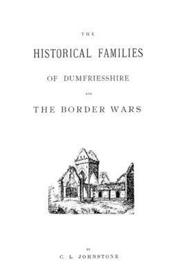 Johnstone, C. L. Johnstone - Historical Families of Dumfriesshire and the Border Wars, Häftad