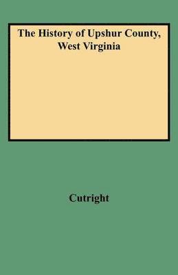 bokomslag History of Upshur County, West Virginia