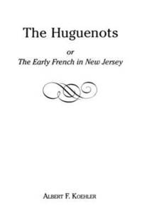 bokomslag Huguenots or Early French in New Jersey