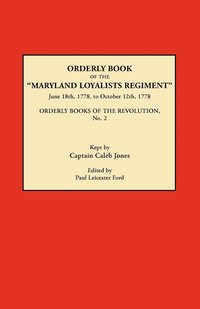 bokomslag Orderly Book of the Maryland Loyalists Regiment, June 18th, 1778, to October 12, 1778. Orderly Books of the Revolution, No. 2