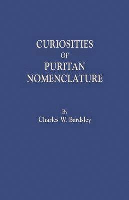 Charles Wareing Bardsley - Curiosities of Puritan Nomenclature, Häftad