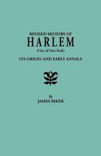 bokomslag Revised History of Harlem (City of New York). Its Origin and Early Annals