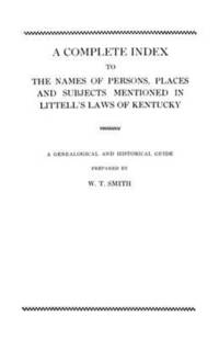 bokomslag Complete Index to the Names of Persons, Places and Subjects Mentioned in Littell's Laws of Kentucky