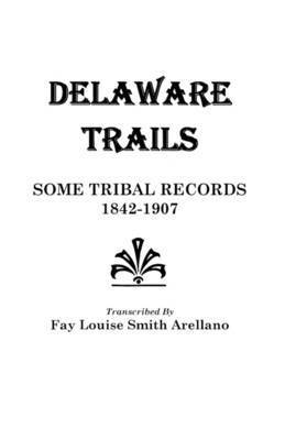 scr. Arellano, Fay Louise Smith Arellano - Delaware Trails, Häftad