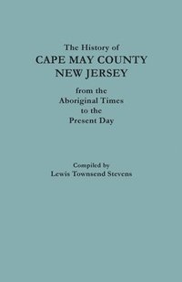 bokomslag History of Cape May County, New Jersey, from Aboriginal Times to the Present Day