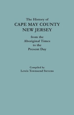 bokomslag History of Cape May County, New Jersey, from Aboriginal Times to the Present Day
