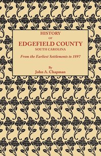 bokomslag History of Edgefield County South Carolina, from the Earliest Settlements to 1897