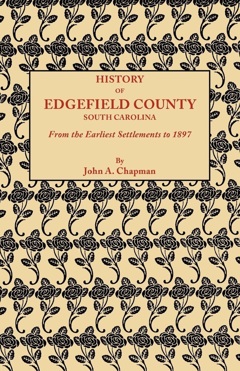 History of Edgefield County South Carolina, from the Earliest Settlements to 1897 1