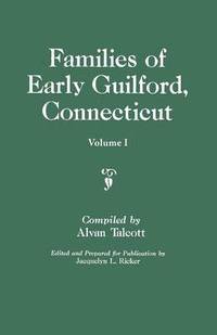 bokomslag Families of Early Guilford, Connecticut. One Volume Bound in Two. Volume I