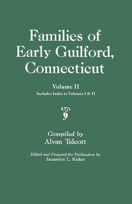 bokomslag Families of Early Guilford, Connecticut. One Volume Bound in Two. Volume II. Includes Index to Volumes I & II