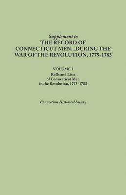 Supplement to the Records of Connecticut Men During the War of the Revolution, 1775-1783. Volume I 1