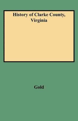 Gold - History of Clarke County, Virginia, Häftad