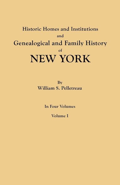 bokomslag Historic Homes and Institutions and Genealogical and Family History of New York. in Four Volumes. Volume I