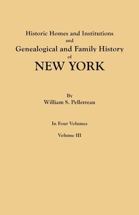 bokomslag Historic Homes and Institutions and Genealogical and Family History of New York. in Four Volumes. Volume III