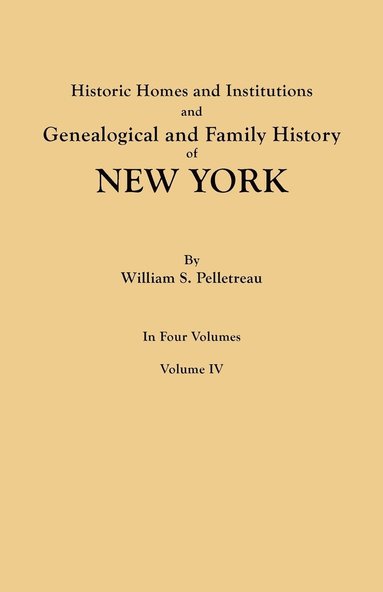 bokomslag Historic Homes and Institutions and Genealogical and Family History of New York. in Four Volumes. Volume IV