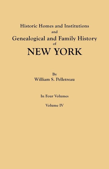 bokomslag Historic Homes and Institutions and Genealogical and Family History of New York. in Four Volumes. Volume IV