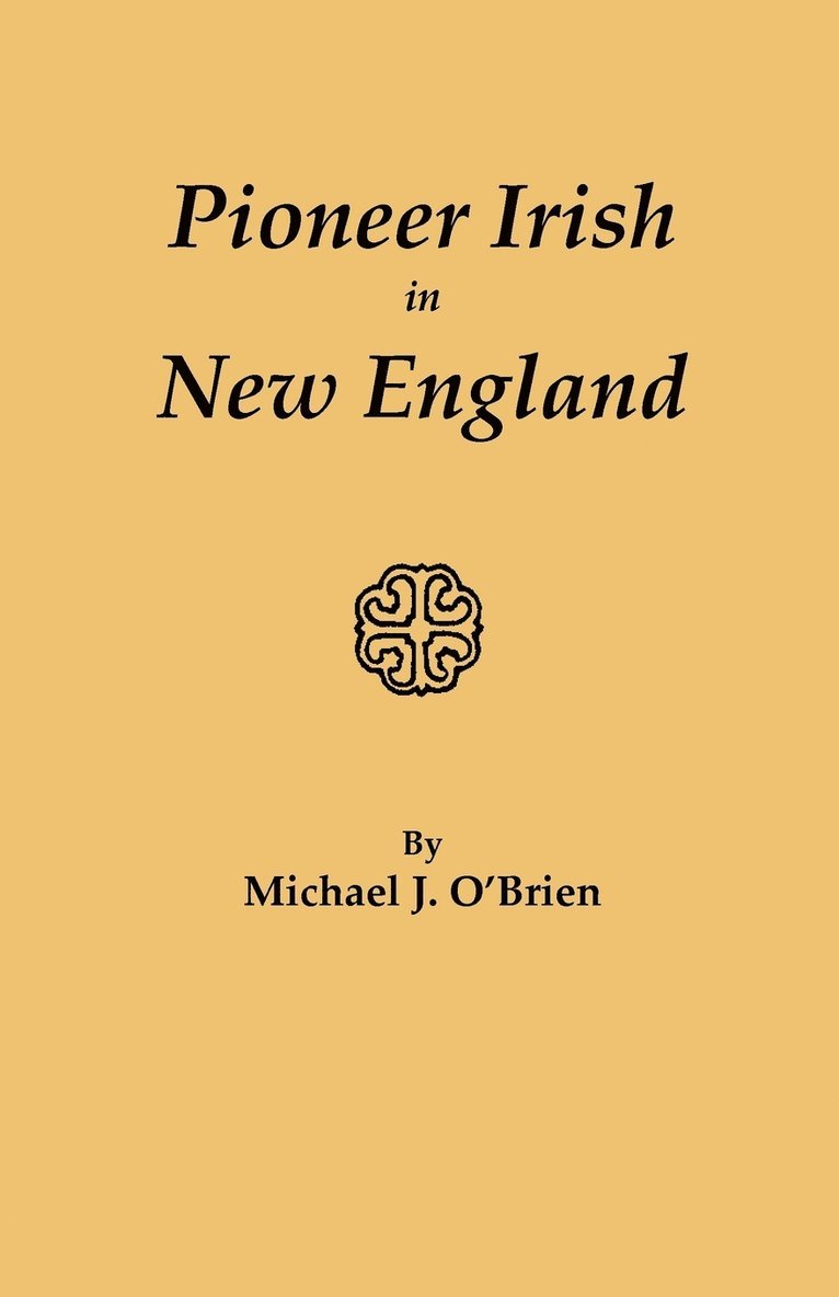 Michael J. O'Brien - Pioneer Irish in New England, Häftad