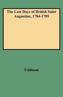 The Last Days of British Saint Augustine, 1784-1785 1