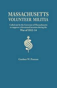 bokomslag Records of the Massachusetts Volunteer Militia, Called Out by the Governor of Massachusetts to Suppress a Threatened Invasion During the War of 1812-1