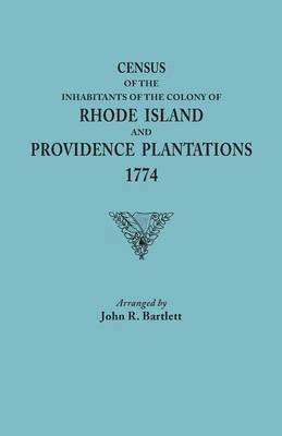 Census of the Inhabitants of the Colony of Rhode Island and Providence Plantations, 1774 1