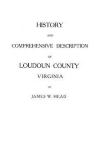 bokomslag History and Comprehensive Description of Loudoun County, Virginia