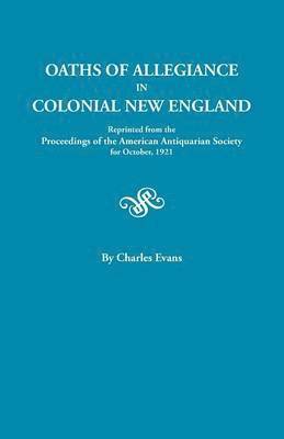 Charles Evans - Oaths of Allegiance in Colonial New England, Häftad