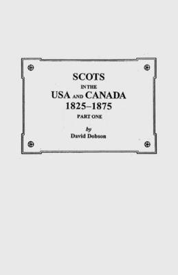 Scots in the USA and Canada, 1825-1875 1