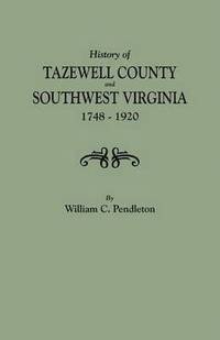 bokomslag History of Tazewell County and Southwest Virginia, 1748-1920
