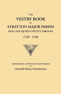 bokomslag Vestry Book of Stratton Major Parish, King and Queen County, Virginia, 1729-1783