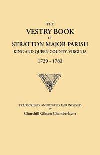 bokomslag Vestry Book of Stratton Major Parish, King and Queen County, Virginia, 1729-1783