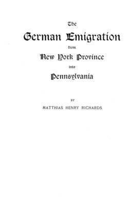 Richards - German Emigration from New York Province into Pennsylvania, Häftad