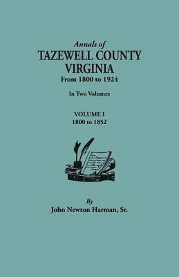 bokomslag Annals of Tazewell County, Virginia, from 1800 to 1924. In Two Volumes. Volume I, 1800-1922