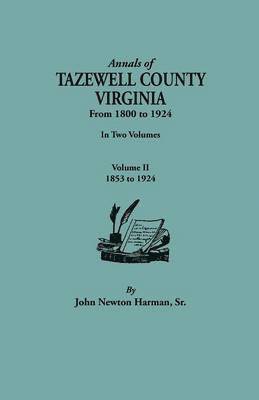 bokomslag Annals of Tazewell County, Virginia, from 1800 to 1924. In Two Volumes. Volume II, 1853-1924