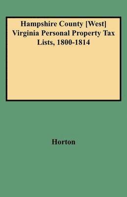 bokomslag Hampshire County [West] Virginia Personal Property Tax Lists, 1800-1814