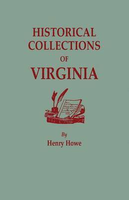 Historical Collections of Virginia, Containing a Collection of the Most Interesting Facts, Traditions, Biographical Sketches, Anecdotes, &C., Relating 1