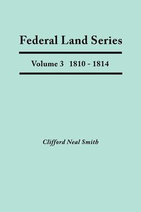 bokomslag Federal Land Series. A Calendar of Archival Materials on the Land Patents Issued by the United States Government, with Subject, Tract, and Name Indexes. Volume 3