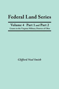 bokomslag Federal Land Series. A Calendar of Archival Materials on the Land Patents Issued by the United States Government, with Subject, Tract, and Name Indexes. Volume 4, Part 1 and Part 2
