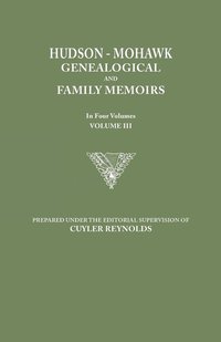 bokomslag Hudson-Mohawk Genealogical and Family Memoirs. in Four Volumes. Volume III